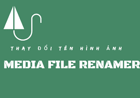 Media File Renamer – Plugin đổi tên ảnh hàng loạt cho WordPress