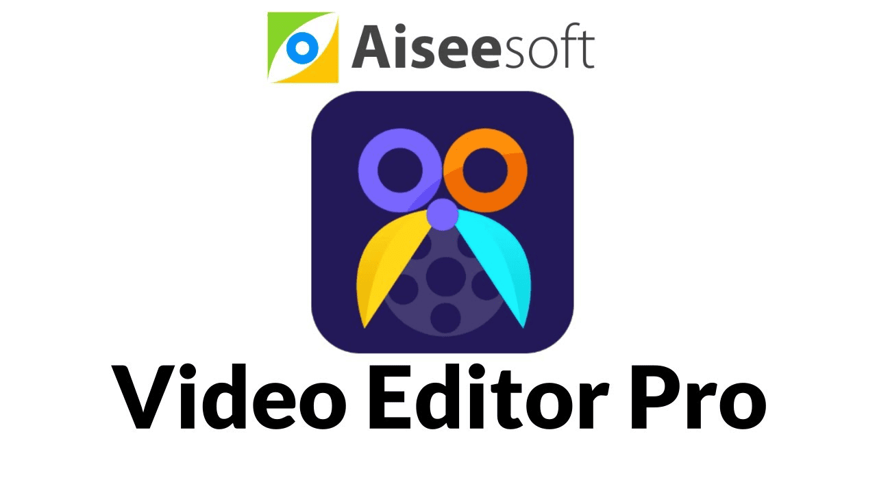 Chỉnh sửa video miễn phí với Aiseesoft Video Editor Pro