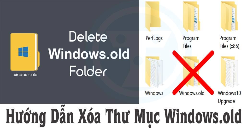 Windows.old là gì? Cách xóa thư mục Windows.old trên Windows