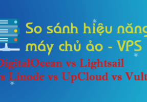 So sánh hiệu năng VPS – DigitalOcean vs Lightsail vs Linode vs UpCloud vs Vultr 2022